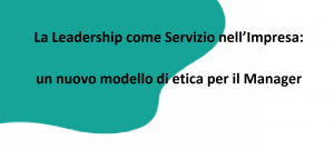 La Leadership come Servizio nell’Impresa: un nuovo modello di etica per il Manager